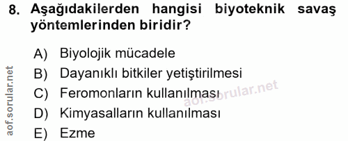 8. soru: Aşağıdakilerden hangisi biyoteknik savaş yöntemlerinden biridir? A) Biyolojik mücadele B) Dayanıklı bitkiler yetiştir…