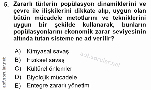 5. soru: Zararlı türlerin popülasyon dinamiklerini ve çevre ile ilişkilerini dikkate alıp, uygun olan bütün mücadele metotları…