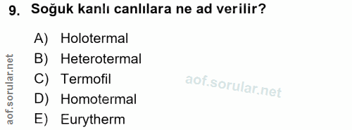 9. soru: Soğuk kanlı canlılara ne ad verilir? A) Holotermal B) Heterotermal C) Termofil D) Homotermal E) Eurytherm