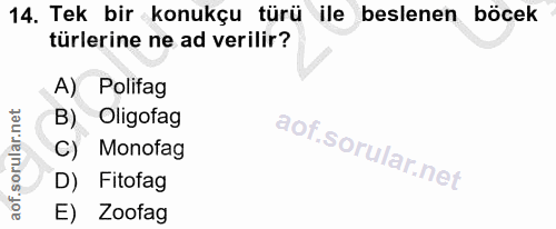 14. soru: Tek bir konukçu türü ile beslenen böcek türlerine ne ad verilir? A) Polifag B) Oligofag C) Monofag D) Fitofag E) Zoofag