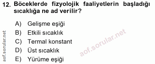12. soru: Böceklerde fizyolojik faaliyetlerin başladığı sıcaklığa ne ad verilir? A) Gelişme eşiği B) Etkili sıcaklık C) Termal…