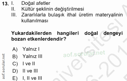 13. soru: 1. Doğal afetler Il. Kültür şeklinin değiştirilmesi III. Zararlılarla bulaşık ithal üretim materyalinin kullanılması…