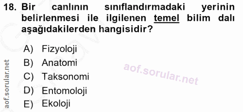 18. soru: Bir canlının sinıflandırmadaki yerinin belirlenmesi ile ilgilenen temel bilim dalı aşağıdakilerden hangisidir? A) Fiz…