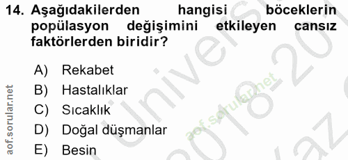 14. soru: Aşağıdakilerden hangisi böceklerin popülasyon değişimini etkileyen cansIz faktörlerden biridir? A) Rekabet B) Hastalı…
