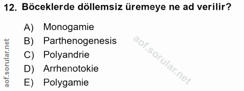 12. soru: Böceklerde döllemsiz üremeye ne ad verilir? A) Monogamie Parthenogenesis C) Polyandrie D) Arrhenotokie E) Polygamie