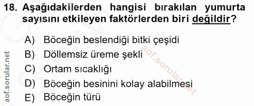 18. soru: Aşağıdakilerden hangisi bırakılan yumurta sayısını etkileyen faktörlerden biri değildir? A) Böceğin beslendiği bitki…