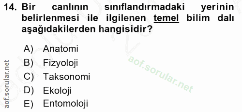 14. soru: Bir canlının sinıflandırmadaki yerinin belirlenmesi ile ilgilenen temel bilim dalı aşağıdakilerden hangisidir? A) Ana…