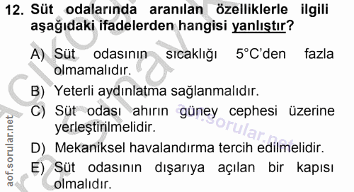 12. soru: Süt odalarında aranılan özelliklerle ilgili aşağıdaki ifadelerden hangisi yanlıştır? A) Süt. odasının sıcaklığı 5°C'd…