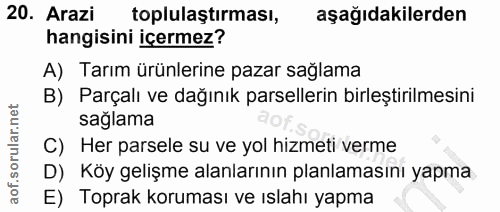 20. soru: Arazi toplulaştırması, aşağıdakilerden hangisini içermez? A) Tarım ürünlerine pazar sağlama B) Parçalı ve dağınık par…