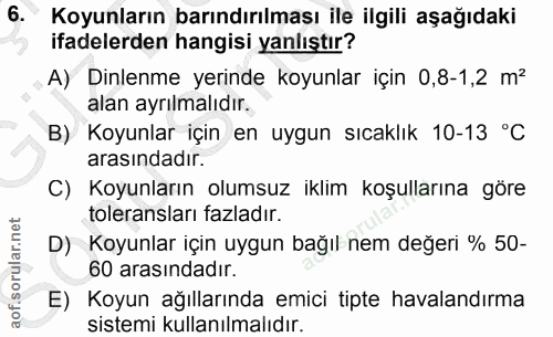 6. soru: Koyunların barındırılması ile ilgili aşağıdaki ifadelerden hangisi yanlıştır? A) Dinlenme yerinde koyunlar için 0,8-1…