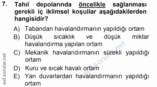 7. soru: Tahıl depolarında öncelikle sağlanması gerekli iç iklimsel koşullar aşağıdakilerden hangisidir? A) Tabandan havalandı…