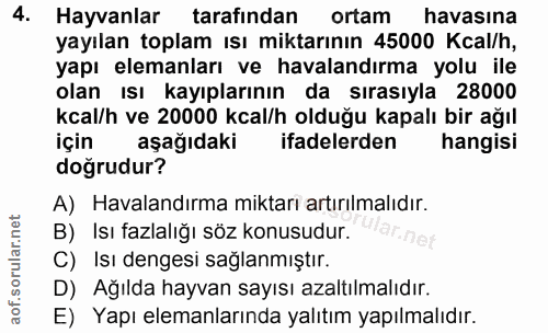 4. soru: Hayvanlar tarafından ortam havasına yayılan toplam ısı miktarının 45000 Kcal/h, yapı elemanları ve havalandırma yolu…