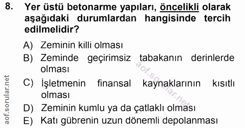 8. soru: Yer üstü betonarme yapıları, öncelikli olarak aşağıdaki durumlardan hangisinde tercih edilmelidir? A) Zeminin killi o…