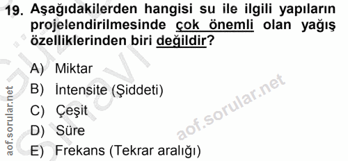 19. soru: Aşağıdakilerden hangisi su ile ilgili yapıların projelendirilmesinde çok önemli olan yağış özelliklerinden biri değil…