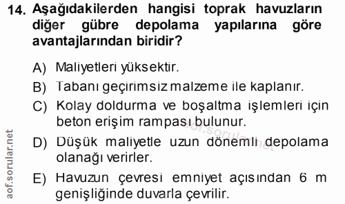 14. soru: Aşağıdakilerden hangisi toprak havuzların diğer gübre depolama yapılarına göre avantajlarından biridir? A) Maliyetler…