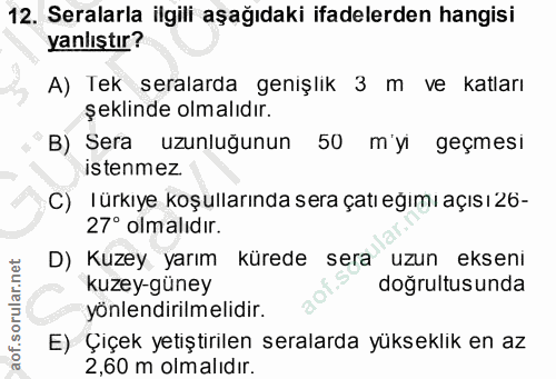 12. soru: Seralarla ilgili aşağıdaki ifadelerden hangisi yanlıştır? A) Tek seralarda genişlik 3 m ve katları şeklinde olmalıdır…