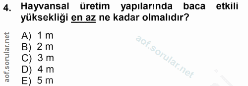 4. soru: Hayvansal üretim yapılarında baca etkili yüksekliği en az ne kadar olmalıdır? A) 1 m B) 2 m C) 3 m D) 4 m E) 5 m