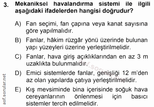 3. soru: Mekaniksel havalandırma sistemi ile ilgili aşağıdaki ifadelerden hangisi doğrudur? A) Fan seçimi, fan çapına veya kan…
