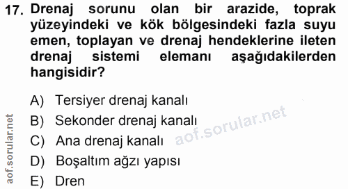 17. soru: Drenaj sorunu , olan bir arazide, toprak yüzeyindeki ve kök bölgesindeki fazla suyu emen, toplayan ve drenaj hendekle…
