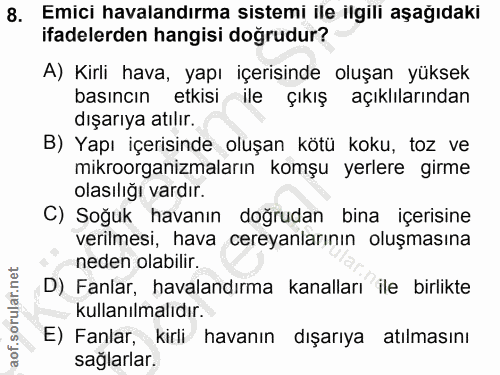 8. soru: Emici havalandırma sistemi ile ilgili aşağıdaki ifadelerden hangisi doğrudur? A) Kirli hava, yapı içerisinde oluşan y…