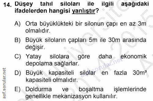 14. soru: Düşey tahıl Siloları ile ilgili aşağıdaki ifadelerden hangisi yanlıştır? A) Orta büyüklükteki bir silonun çapı en az…