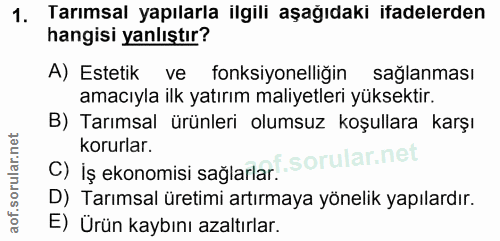1. soru: Tarımsal yapılarla ilgili aşağıdaki ifadelerden hangisi yanlıştır? A) Estetik ve fonksiyonelliğin sağlanması amacıyla…