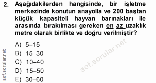 2. soru: Aşağıdakilerden hangisinde, bir işletme merkezinde konutun anayolla ve 200 baştan küçük kapasiteli hayvan barınakları…