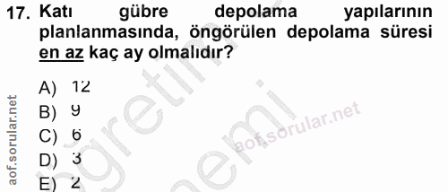 17. soru: Katı gübre depolama yapılarının planlanmasında, öngörülen depolama süresi en az kaç ay olmalıdır? A) 12 y aoksdrular.…
