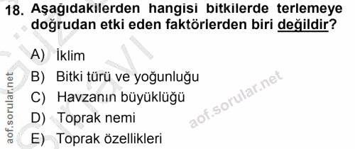 18. soru: Aşağıdakilerden hangisi bitkilerde terlemeye doğrudan etki eden faktörlerden biri değildir? A) Iklim B) Bitki türü ve…