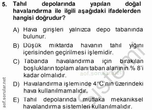 5. soru: Tahil depolarinda yapilan doğal havalandırma ile ilgili aşağıdaki ifadelerden hangisi doğrudur? A) Hava girişleri yal…