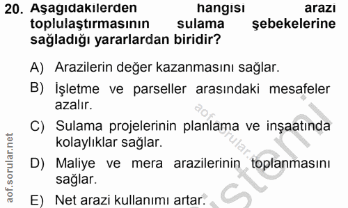 20. soru: Aşagıdakilerden hangisi arazi toplulaştırmasının sulama şebekelerine sağladığı yararlardan biridir? A) Arazilerin değ…