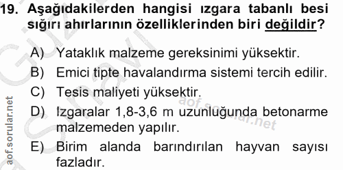 19. soru: Aşağıdakilerden hangisi ızgara tabanlı besi sığırı ahırlarının özelliklerinden biri değildir? A) Yataklık malzeme ger…