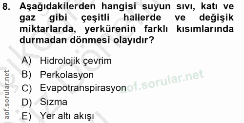 8. soru: Aşağıdakilerden hangisi suyun sıvı, katı ve gaz gibi çeşitli hallerde vel değişik miktarlarda, yerkürenin farklı kısı…