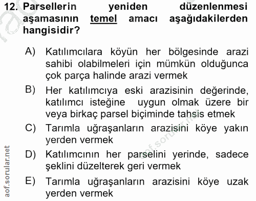 12. soru: Parsellerin yeniden düzenlenmesi aşamasının temel amacı aşağıdakilerden hangisidir? A) Katılımcılara köyün her bölges…