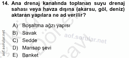14. soru: Ana drenaj kanalında toplanan suyu drenaj sahası veya havza dışına (akarsu, göl, deniz) aktaran yapılara ne ad verili…