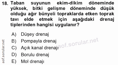 18. soru: Taban suyunun ekim-dikim döneminde yüksek, bitki gelişme döneminde düşük olduğu ağır bünyeli topraklarda etken toprak…