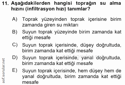 11. soru: Aşağıdakilerden hangisi toprağın su alma hızını (infiltrasyon hızı) tanımlar? A) Toprak yüzeyinden toprak içerisine b…