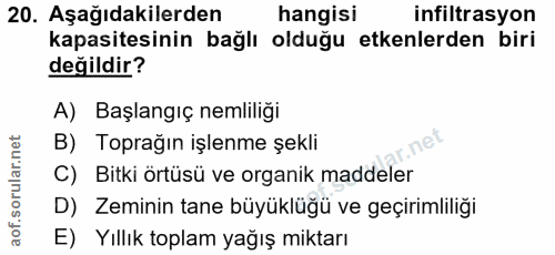 20. soru: Aşağıdakilerden hangisi infiltrasyon kapasitesinin bağlı olduğu etkenlerden biri değildir? A) Başlangıç nemliliği B)…