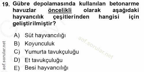 19. soru: Gübre depolamasında kullanılan betonarme havuzlar öncelikli olarak aşağıdaki hayvancılık çeşitlerinden hangisi için g…