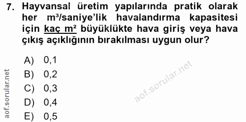 7. soru: Hayvansal üretim yapılarında pratik olarak her m/saniye'lik havalandırma kapasitesi için kaç må büyüklükte hava giriş…