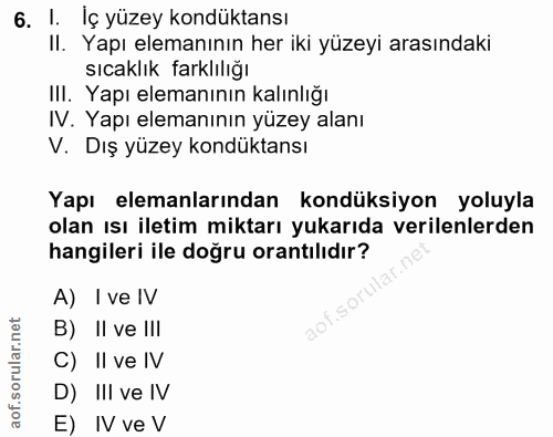6. soru: 1. Iç yüzey kondüktansı II. Yapı elemanının her iki yüzeyi arasındaki sıcaklık farklılığı III. Yapı elemanının kalınl…