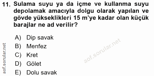 11. soru: Sulama suyu ya da içme ve kullanma suyu depolamak amacıyla dolgu olarak yapılan ve gövde yükseklikleri 15 m'ye kadar…