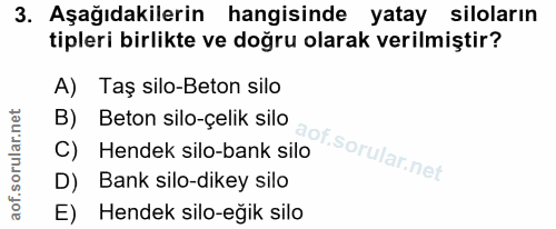 3. soru: Aşağıdakilerin hangisinde yatay siloların tipleri birlikte ve doğru olarak verilmiştir? A) Taş silo-Beton silo B) Bet…