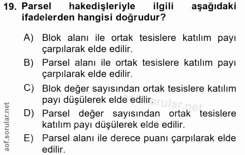 19. soru: Parsel hakedişleriyle ilgili aşağıdaki ifadelerden hangisi doğrudur? A) Blok alanı ile ortak tesislere katılım payı ç…