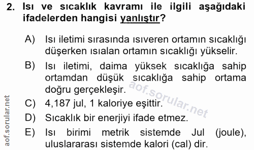 2. soru: Isı ve sıcaklık kavramı ile ilgili aşağıdaki ifadelerden hangisi yanlıştır? A) Isı iletimi sırasında ısıveren ortamın…