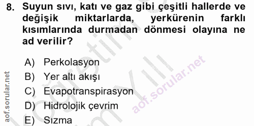 8. soru: Suyun sıvı, katı ve gaz gibi çeşitli hallerde ve değişik miktarlarda, yerkürenin farklı kısımlarında durmadan dönmesi…