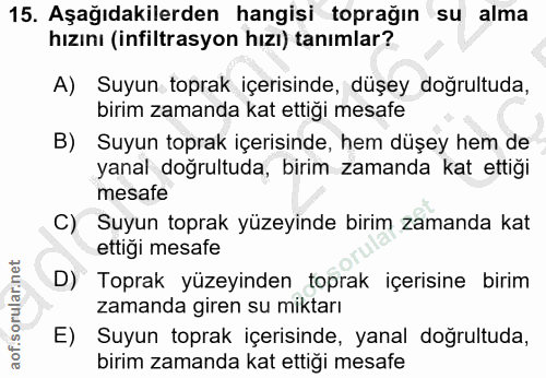 15. soru: Aşağıdakilerden hangisi toprağın su alma hızını (infiltrasyon hızı) tanımlar? A) Suyun toprak içerisinde, düşey doğru…
