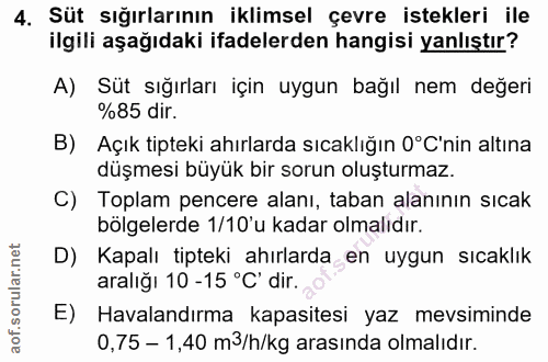 4. soru: Süt sığırlarının iklimsel çevre istekleri ile ilgili aşağıdaki ifadelerden hangisi yanlıştır? A) Süt sığırları için u…
