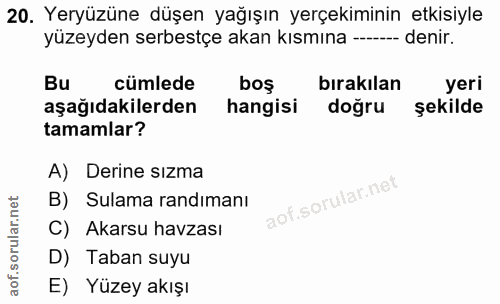20. soru: Yeryüzüne düşen yağışın yerçekiminin etkisiyle yüzeyden serbestçe akan kısmına --- -- denir. Bu cümlede boş birakılan…