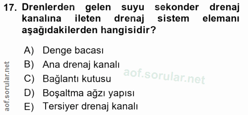 17. soru: Denlerden gelen suyu sekonder drenaj kanalına ileten drenaj sistem elemanı aşağıdakilerden hangisidir? A) Denge bacas…